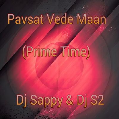 Pavsat Vede Maan (Prime Time) - Dj Sappy & Dj S2